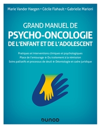 GRAND MANUEL DE PSYCHO-ONCOLOGIE - DE L'ENFANT ET DE L'ADOLESCENT