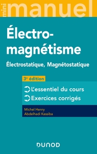 Mini Manuel d'Electromagnétisme - 3e éd. - Electrostatique, Magnétostatique