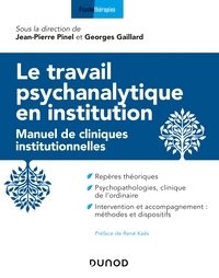 Le travail psychanalytique en institution - Manuel de cliniques institutionnelles