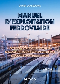 Manuel d'exploitation ferroviaire - 2e éd. - Certifications professionnelles, formation continue et