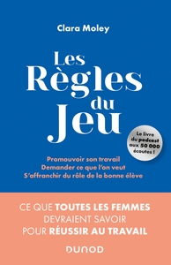 LES REGLES DU JEU - CE QUE TOUTES LES FEMMES DEVRAIENT SAVOIR POUR REUSSIR AU TRAVAIL