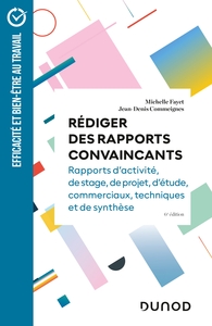 REDIGER DES RAPPORTS CONVAINCANTS - 6E ED - RAPPORTS D'ACTIVITE - RAPPORTS DE STAGE - RAPPORTS DE PR