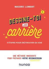 DESSINE-TOI UNE CARRIERE - 2E ED. - 5 ETAPES POUR (RE)TROUVER SA VOIE
