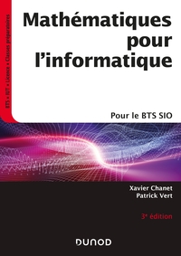 MATHEMATIQUES POUR L'INFORMATIQUE - 3E ED.- POUR LE BTS SIO