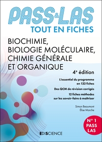 PASS & LAS TOUT EN FICHES - BIOCHIMIE, BIOLOGIE MOLECULAIRE, CHIMIE GENERALE ET ORGANIQUE - 4E ED. -