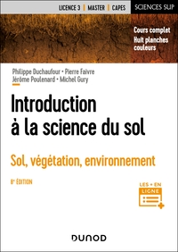 INTRODUCTION A LA SCIENCE DU SOL - 8E ED. - SOL, VEGETATION, ENVIRONNEMENT