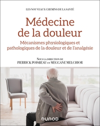MEDECINE DE LA DOULEUR - MECANISMES PHYSIOLOGIQUES ET PATHOLOGIQUES DE LA DOULEUR ET DE L ANALGESIE