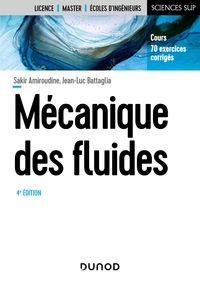 MECANIQUE DES FLUIDES - 4E ED. - - COURS, 70 EXERCICES CORRIGES