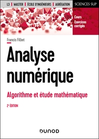 ANALYSE NUMERIQUE - 2E ED. - ALGORITHME ET ETUDE MATHEMATIQUE