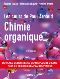 LES COURS DE PAUL ARNAUD - COURS DE CHIMIE ORGANIQUE - 20E ED. - COURS AVEC 350 QUESTIONS ET EXERCIC