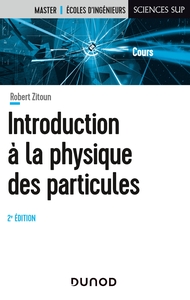 INTRODUCTION A LA PHYSIQUE DES PARTICULES - 2E ED.