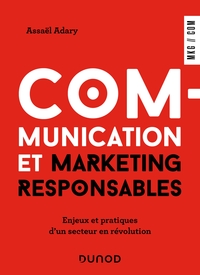 COMMUNICATION ET MARKETING RESPONSABLES - ENJEUX ET PRATIQUES D'UN SECTEUR EN REVOLUTION