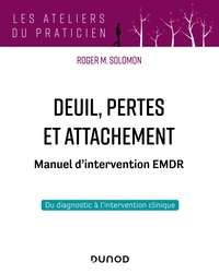 DEUIL, PERTES ET ATTACHEMENT - MANUEL D'INTERVENTION EMDR