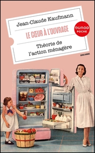 LE COEUR A L'OUVRAGE - THEORIE DE L'ACTION MENAGERE