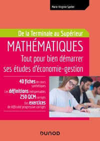MATHEMATIQUES - TOUT POUR BIEN DEMARRER SES ETUDES D'ECONOMIE-GESTION - DE LA TERMINALE AU SUPERIEUR