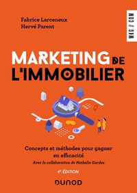 MARKETING DE L'IMMOBILIER - 4E ED. - CONCEPTS ET METHODES POUR GAGNER EN EFFICACITE