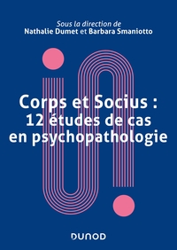 Corps et socius : 12 études de cas en psychopathologie