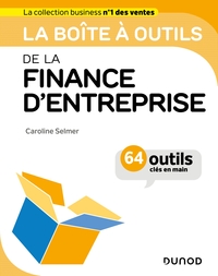 LA BOITE A OUTILS DE LA FINANCE D'ENTREPRISE - 64 OUTILS ET METHODES