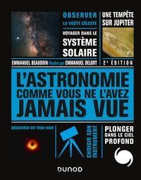 L'Astronomie comme vous ne l'avez jamais vue - Nouv. éd.