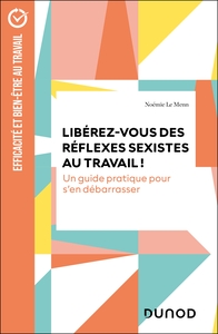 LIBEREZ-VOUS DES REFLEXES SEXISTES AU TRAVAIL ! - UN GUIDE PRATIQUE POUR S'EN DEBARRASSER