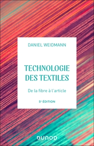 TECHNOLOGIES DES TEXTILES - 5E ED. - DE LA FIBRE A L'ARTICLE