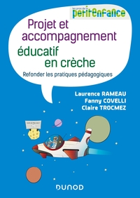 Projet et accompagnement éducatif en crèche - Refonder les pratiques pédagogiques