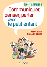 Communiquer, penser, parler avec le petit enfant