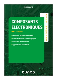 AIDE-MEMOIRE COMPOSANTS ELECTRONIQUES - 7E ED.