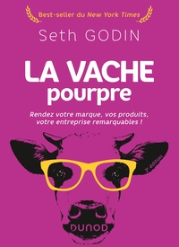 LA VACHE POURPRE - 2E ED. - RENDEZ VOTRE MARQUE, VOS PRODUITS, VOTRE ENTREPRISE REMARQUABLES !