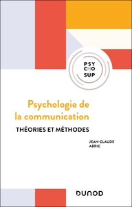 PSYCHOLOGIE DE LA COMMUNICATION - 3E ED. - THEORIES ET METHODES