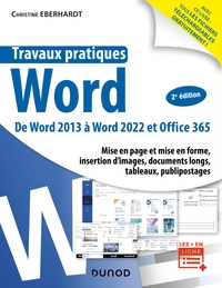 TRAVAUX PRATIQUES - WORD - 2E ED. - DE WORD 2013 A WORD 2022 ET OFFICE 365