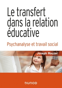 Le transfert dans la relation éducative - 2e éd.- Psychanalyse et travail social