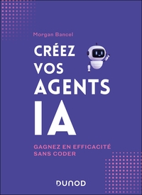 CREEZ VOS AGENTS IA - GAGNEZ EN EFFICACITE SANS CODER