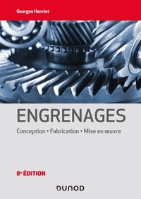 Engrenages - 8e éd. Conception - Fabrication - Mise en oeuvre