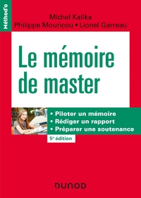 Le mémoire de master - 5e éd.  Piloter un mémoire, rédiger un rapport, préparer une soutenance