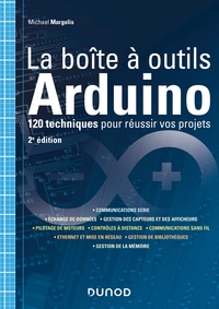 La boîte à outils Arduino - 2e éd. - 120 techniques pour réussir vos projets