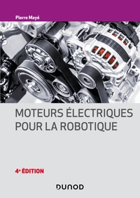 MOTEURS ELECTRIQUES POUR LA ROBOTIQUE - 4E ED