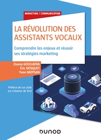 La révolution des assistants vocaux - Comprendre les enjeux et réussir ses stratégies marketing