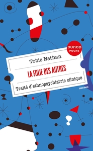 LA FOLIE DES AUTRES - TRAITE D'ETHNOPSYCHIATRIE CLINIQUE