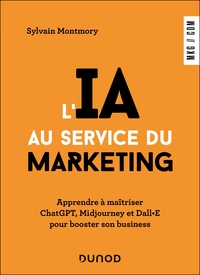 L'IA AU SERVICE DU MARKETING - APPRENDRE A MAITRISER CHATGPT, MIDJOURNEY ET DALL E POUR BOOSTER SON