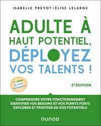 ADULTE A HAUT POTENTIEL, DEPLOYEZ VOS TALENTS ! - 2E ED.