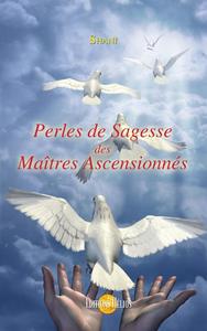 PERLES DE SAGESSE DES MAITRES ASCENSIONNES