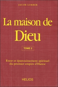 La maison de Dieu T2 - Essor et épanouissement spirituel du premier empire d'Hanoc