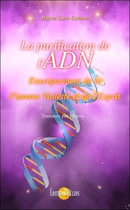 LA PURIFICATION DE L'ADN - ENSEIGNEMENT DE LA FLAMME VIOLETTE ET DE L'ESPRIT