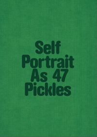 Self portrait as 47 pickles