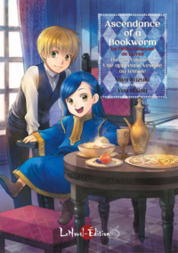 ASCENDANCE OF A BOOKWORM - LA PETITE FAISEUSE DE LIVRES - PARTIE 2 VOLUME 1 : UNE APPRENTIE VESTALE