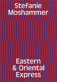 Stefanie Moshammer Eastern & Oriental Express /franCais/anglais