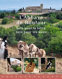 L’Abbaye de Boulaur hier et aujourd’hui