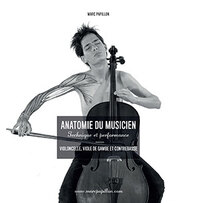 ANATOMIE DU MUSICIEN - TECHNIQUE ET PERFORMANCE - VIOLONCELLE, VIOLE DE GAMBE ET CONTREBASSE