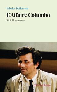 L'AFFAIRE COLUMBO - RECIT BIOGRAPHIQUE